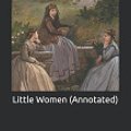 Cover Art for 9781713319559, Little Women (Annotated) by Louisa May Alcott