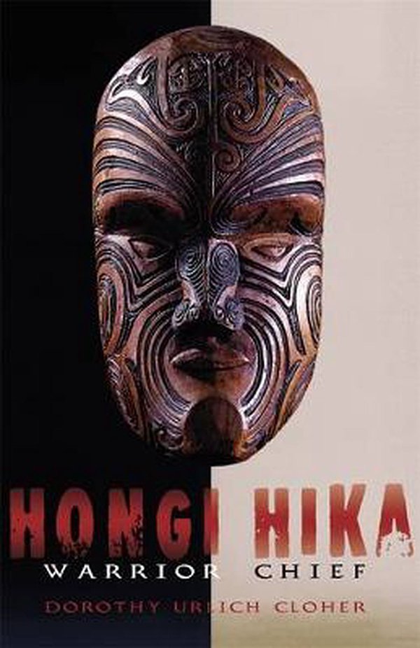 Cover Art for 9780143770732, Hongi Hika: Warrior Chief by Dorothy Urlich Cloher