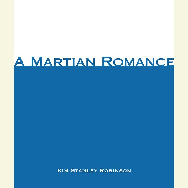 Cover Art for 9780739300084, A Martian Romance by Kim Stanley Robinson