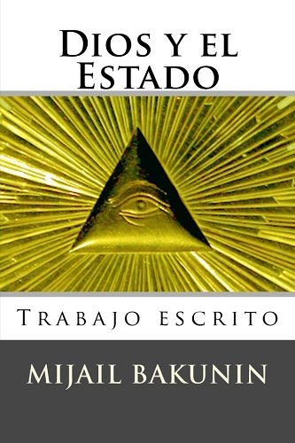 Cover Art for 9781518670275, Dios y El EstadoTrabajo Escrito by Mikhail Aleksandrovich Bakunin