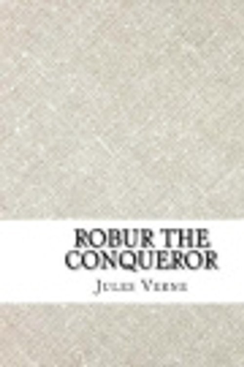 Cover Art for 9781983669712, Robur the Conqueror by Jules Verne
