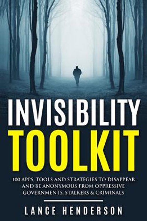 Cover Art for 9781517160081, Invisibility Toolkit - 100 Ways to Disappear from Oppressive Governments, StalkeHow to Disappear and Be Invisible Internationally by Lance Henderson