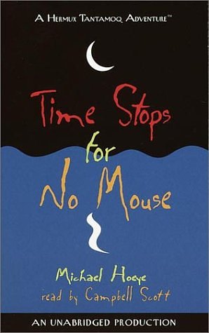 7 editions of Time Stops for No Mouse: A Hermux Tantamoq Adventure by Michael Hoeye