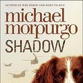 Cover Art for 9780007339600, Shadow by Michael Morpurgo