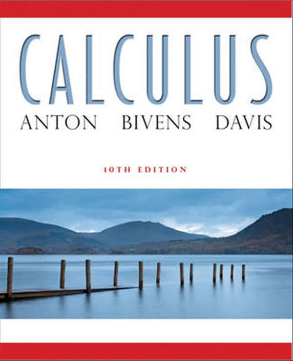Cover Art for 9780470647721, Calculus by Howard Anton, Irl C. Bivens, Stephen Davis