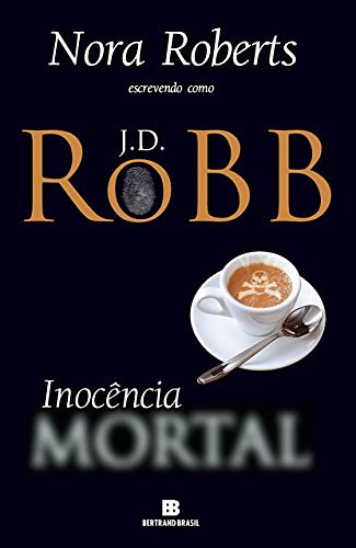 Cover Art for 9788528621129, Inocência mortal by J.D. Robb, Nora Roberts