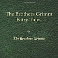 Cover Art for 9781848379299, Grimm’s Fairy Tales by The Brothers Grimm