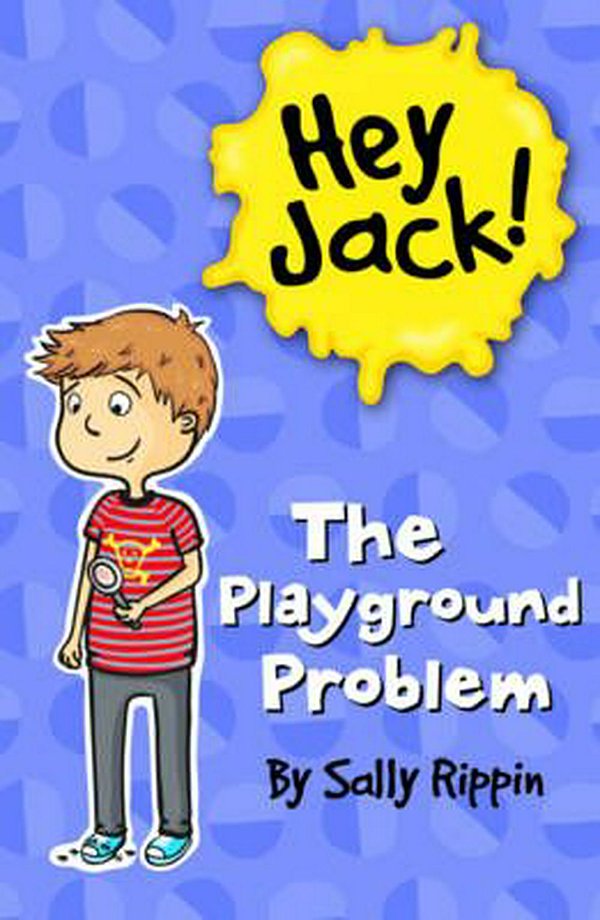 Cover Art for 9781742975436, Hey Jack: The Playground Problem by Sally Rippin