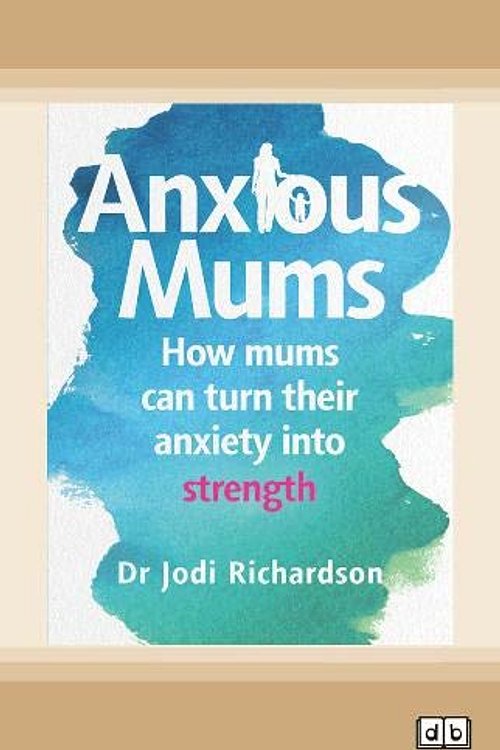 Cover Art for 9780369357267, Anxious Mums by Jodi Richardson