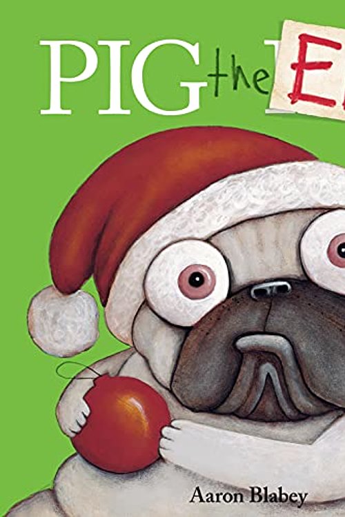 Cover Art for 9781338781984, Pig the Elf (Pig the Pug) by Aaron Blabey