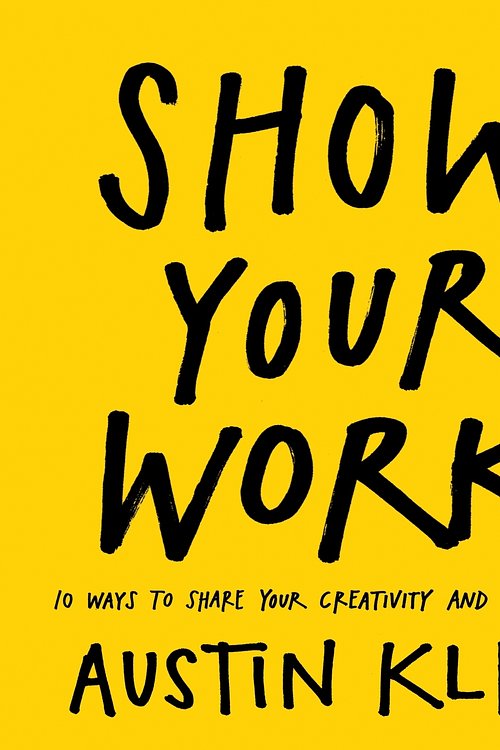 Cover Art for 9780761178972, Show Your Work! by Austin Kleon