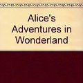 Cover Art for 9781846561238, Alice's Adventures in Wonderland by Carroll. L