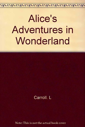 Cover Art for 9781846561238, Alice's Adventures in Wonderland by Carroll. L