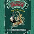 Cover Art for 9781478954033, How to Train Your Dragon: How to Be a Pirate by Cressida Cowell