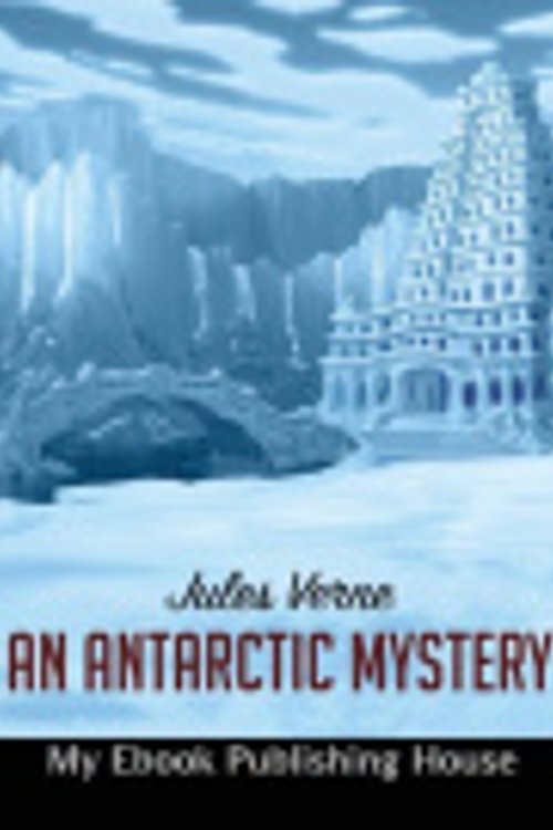 Cover Art for 9786069834824, An Antarctic Mystery by Verne Jules