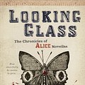 Cover Art for 9781984805638, Looking Glass (Chronicles of Alice) by Christina Henry