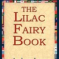 Cover Art for 9781421801056, The Lilac Fairy Book by Andrew Lang