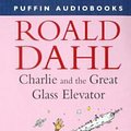 Cover Art for 9780140868364, Charlie and the Great Glass Elevator (Puffin audiobooks) by Roald Dahl