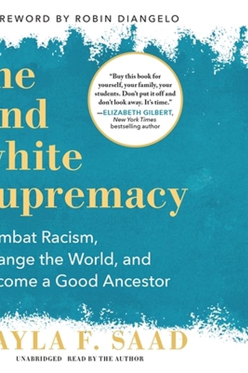 Cover Art for 9781094135427, Me and White Supremacy: Combat Racism, Change the World, and Become a Good Ancestor by Layla F. Saad