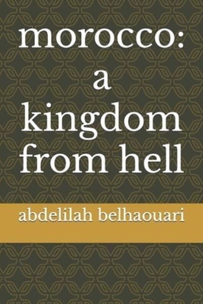 Cover Art for 9798362187972, morocco: a kingdom from hell by belhaouari, abdelilah