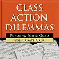 Cover Art for 9780833026019, Class Action Dilemmas: Pursuing Public Goals for Private Gain by Deborah R. Hensler