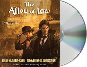 Cover Art for 9781427214584, The Alloy of Law by Brandon Sanderson