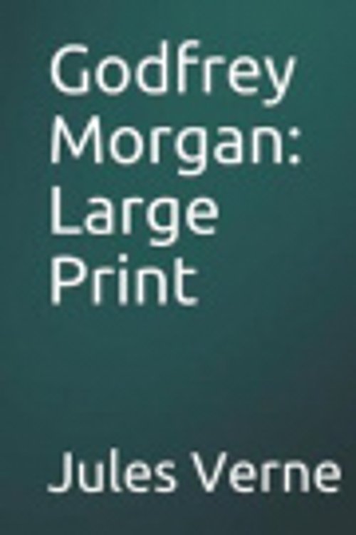 Cover Art for 9781075245169, Godfrey Morgan: Large Print by Jules Verne