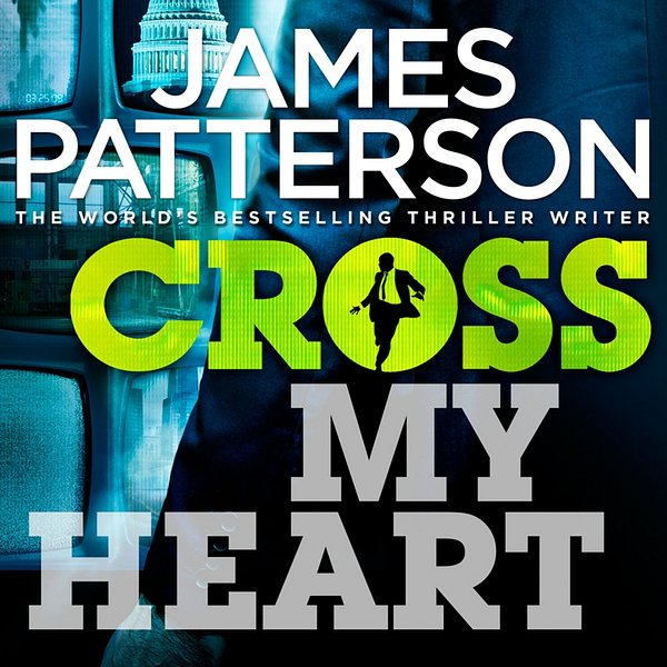 Cover Art for 9781448134687, Cross My Heart: (Alex Cross 21) by James Patterson, Michael Boatman, Tom Wopat