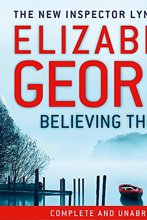 Cover Art for 9781848949713, Believing the Lie: An Inspector Lynley Novel: 14 by Elizabeth George
