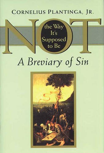 Cover Art for 9780851114385, Not the Way it's Supposed to be by Cornelius Plantinga