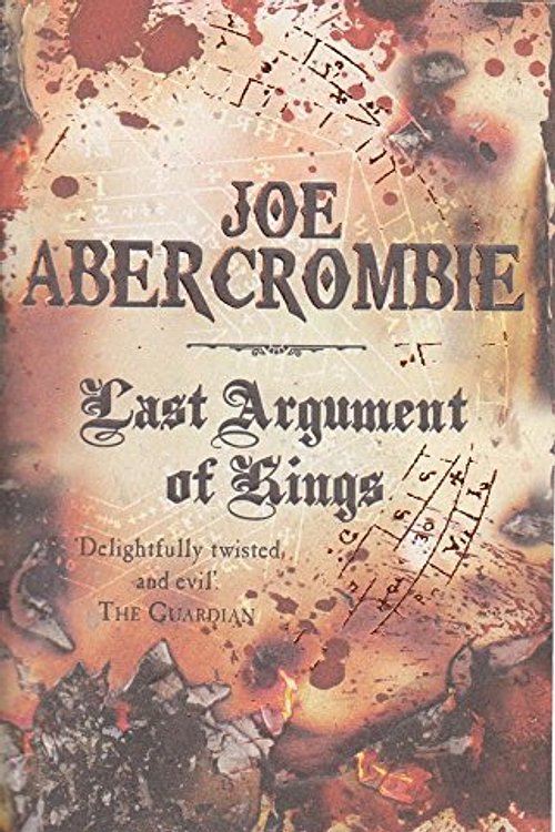 Cover Art for 0884654159747, Last Argument of Kings (First Law: Book Three) Publisher: Pyr by Joe Abercrombie