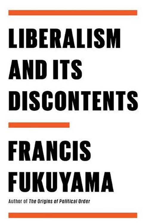 Cover Art for 9780374606718, Liberalism and Its Discontents by Francis Fukuyama