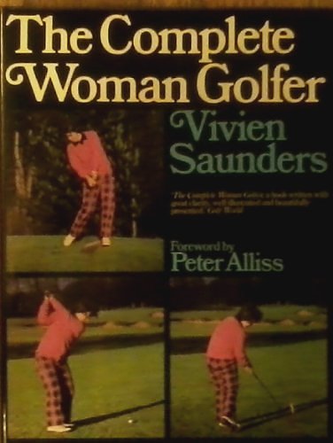 Cover Art for 9780091240905, The Complete Woman Golfer by Vivien Saunders