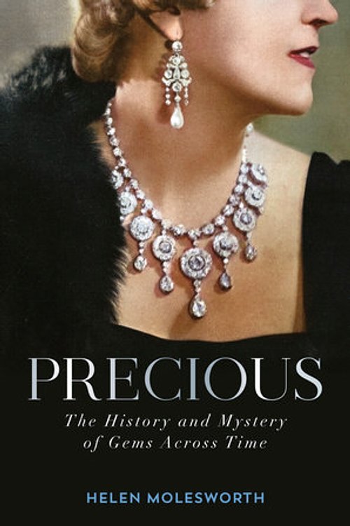 Cover Art for 9780593500880, Precious: The History and Mystery of Gems Across Time by Helen Molesworth