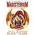 Cover Art for B07CVH2MKZ, Magisterium: The Golden Tower by Cassandra Clare, Holly Black