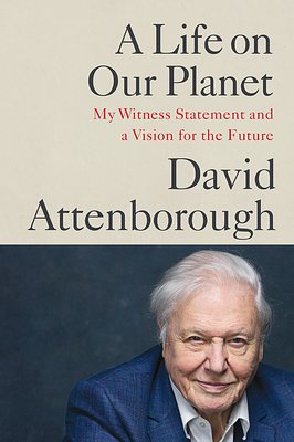 Cover Art for 9781538719985, A Life on Our Planet by David Attenborough