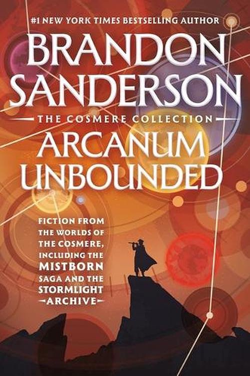 Cover Art for 9781250390141, Arcanum Unbounded: The Cosmere Collection by Brandon Sanderson