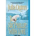 Cover Art for 9780739435724, To Sir Philip, With Love by Julia Quinn