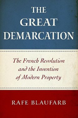 Cover Art for 9780190056520, The Great Demarcation: The French Revolution and the Invention of Modern Property by Rafe Blaufarb