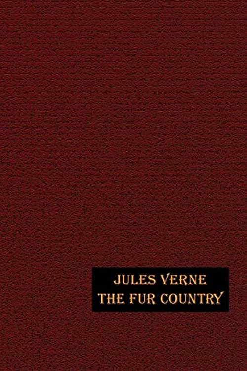 Cover Art for 9781592241798, The Fur Country by Jules Verne