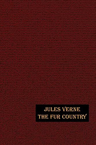 Cover Art for 9781592241798, The Fur Country by Jules Verne