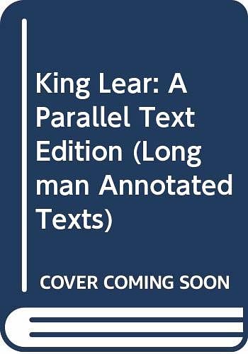 Cover Art for 9780582040526, King Lear: A Parallel Text Edition by William Shakespeare