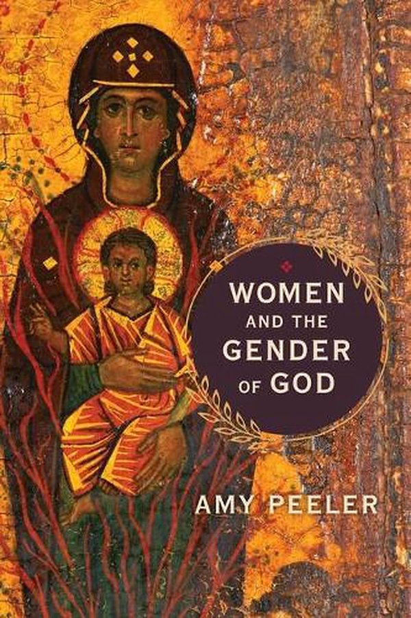 Cover Art for 9780802879097, Women and the Gender of God by Amy Peeler