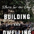 Cover Art for 9780374538217, Building and Dwelling: Ethics for the City by Richard Sennett