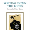 Cover Art for 9781590307946, Writing Down The Bones: Freeing the Writer Within by Natalie Goldberg