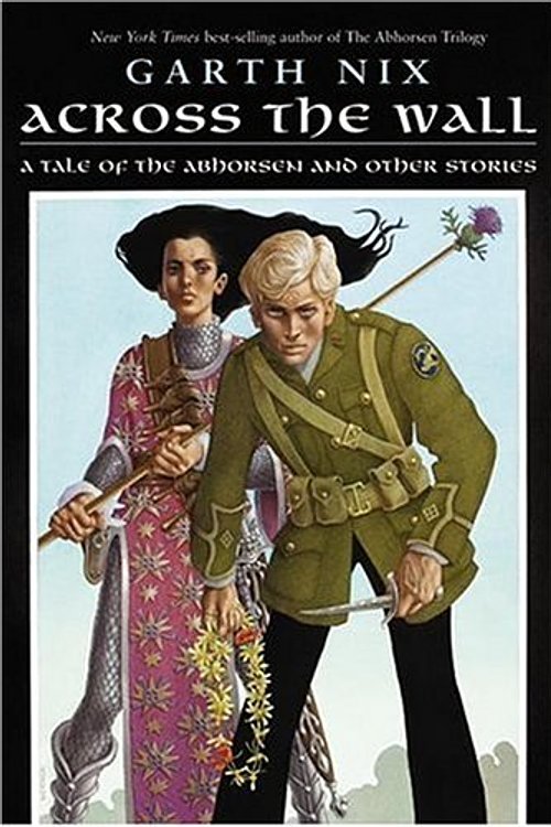 Cover Art for 9780060747138, Across the Wall: A Tale of the Abhorsen and Other Stories by Garth Nix