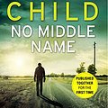 Cover Art for 9780593079010, No Middle Name by Lee Child