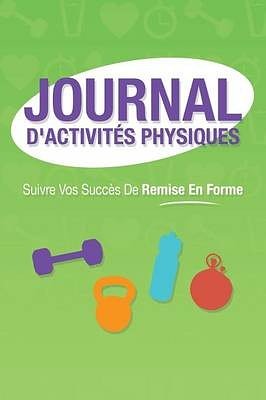Cover Art for 9781630226312, Journal D'Activites Physiques by Lecturer in Law Colin Scott,Speedy Publishing LLC