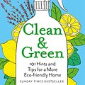 Cover Art for B08L6TVCV7, Clean & Green: 101 Hints and Tips for a More Eco-Friendly Home by Nancy Birtwhistle