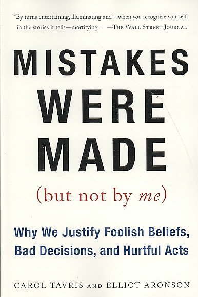 Cover Art for 9780156033909, Mistakes Were Made (But Not by Me): Why We Justify Foolish Beliefs, Bad Decisions, and Hurtful Acts by Carol Tavris